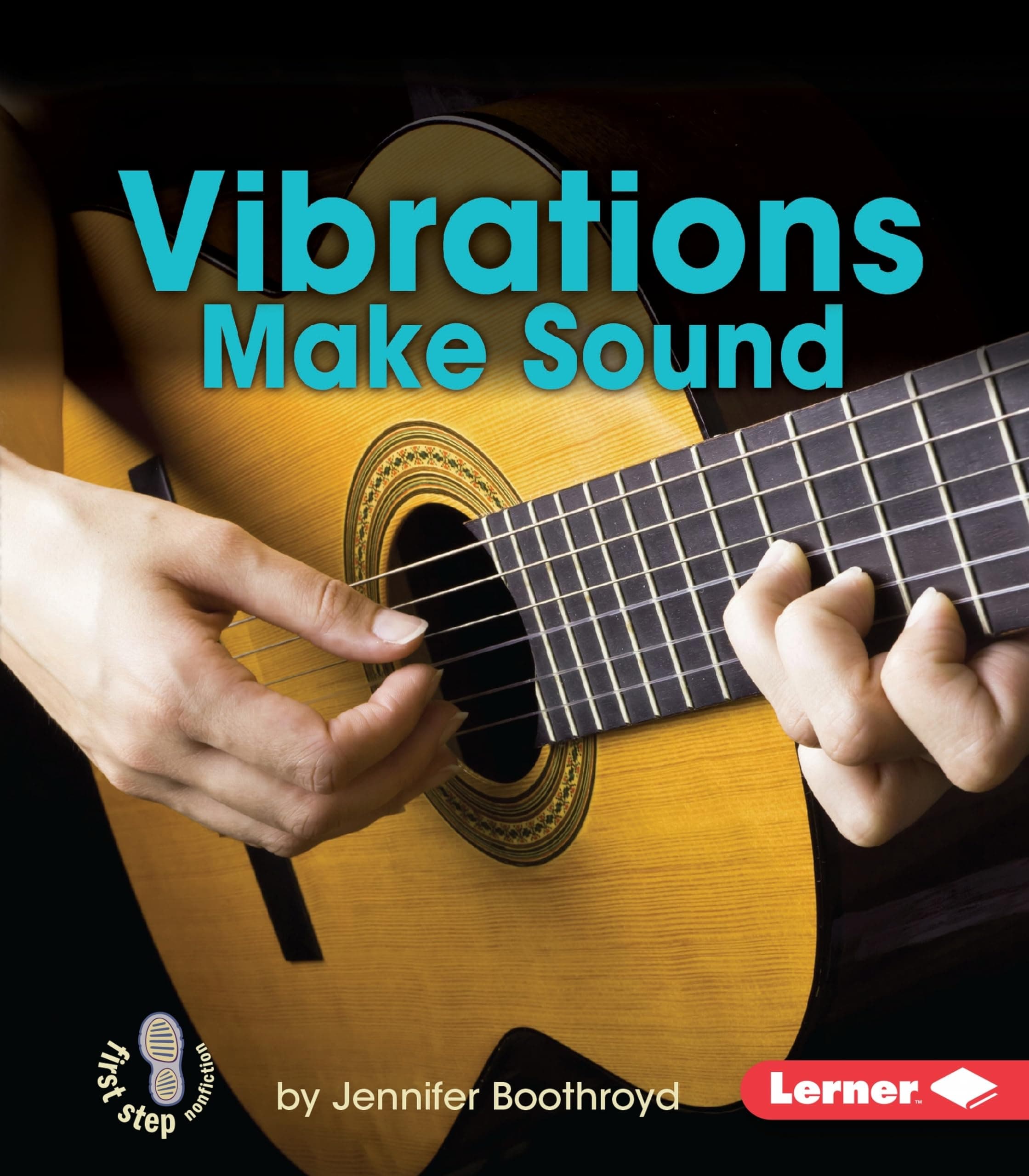 Vibrations Make Sound (First Step Nonfiction ― Light and Sound)
