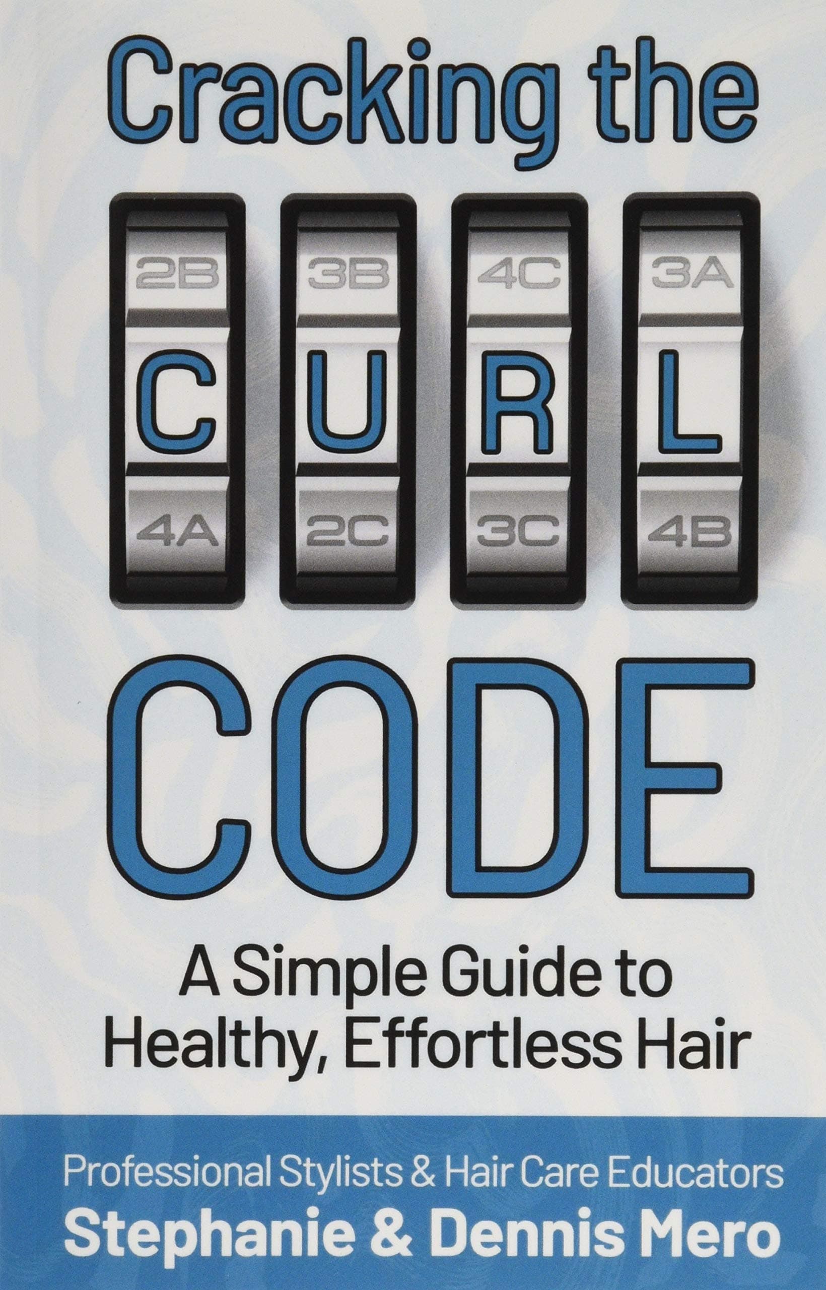 Cracking the Curl Code: A Simple Guide to Healthy, Effortless Hair Paperback – November 26, 2019