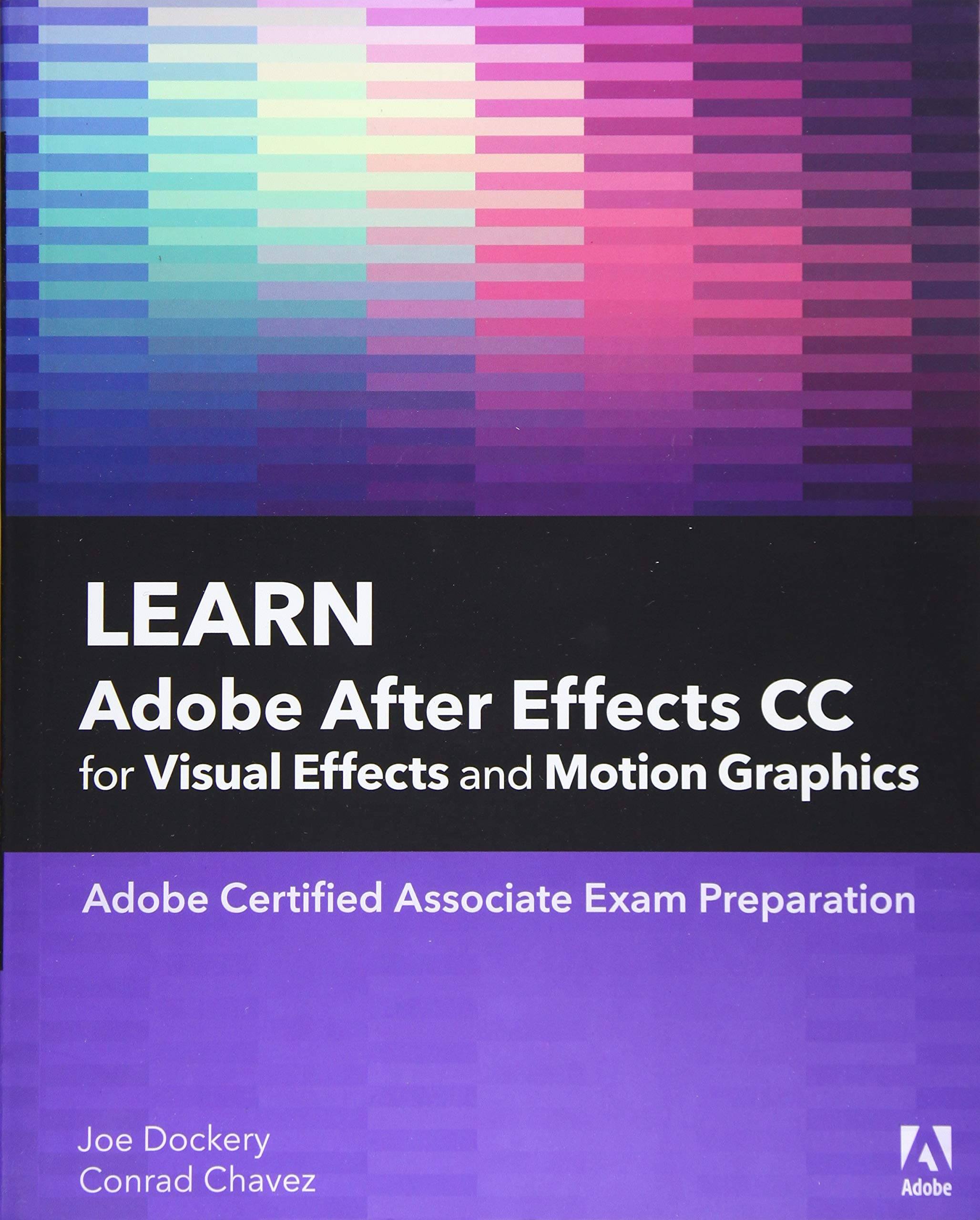 Learn Adobe After Effects CC for Visual Effects and Motion Graphics (Adobe Certified Associate (ACA)) 1st Edition