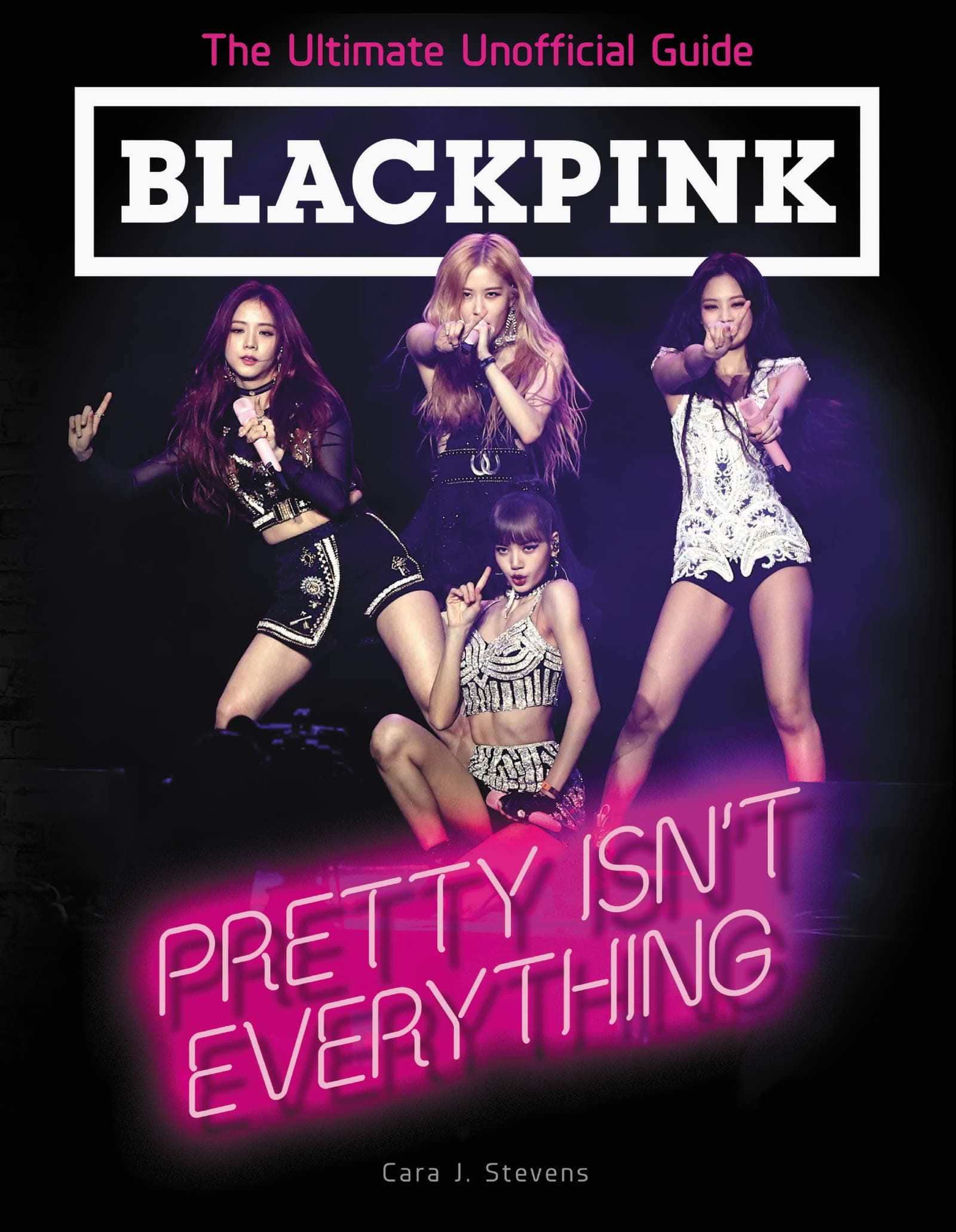 Blackpink: Pretty Isn'T Everything (Ultimate Unofficial Gde)