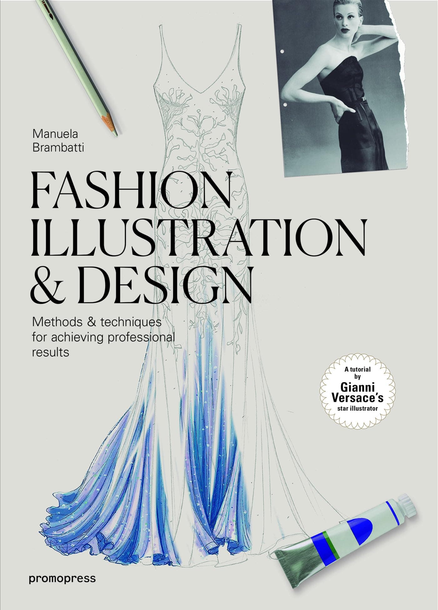 Fashion Illustration & Design: Methods & Techniques for Achieving Professional Designs: Methods & Techniques for Achieving Professional Results