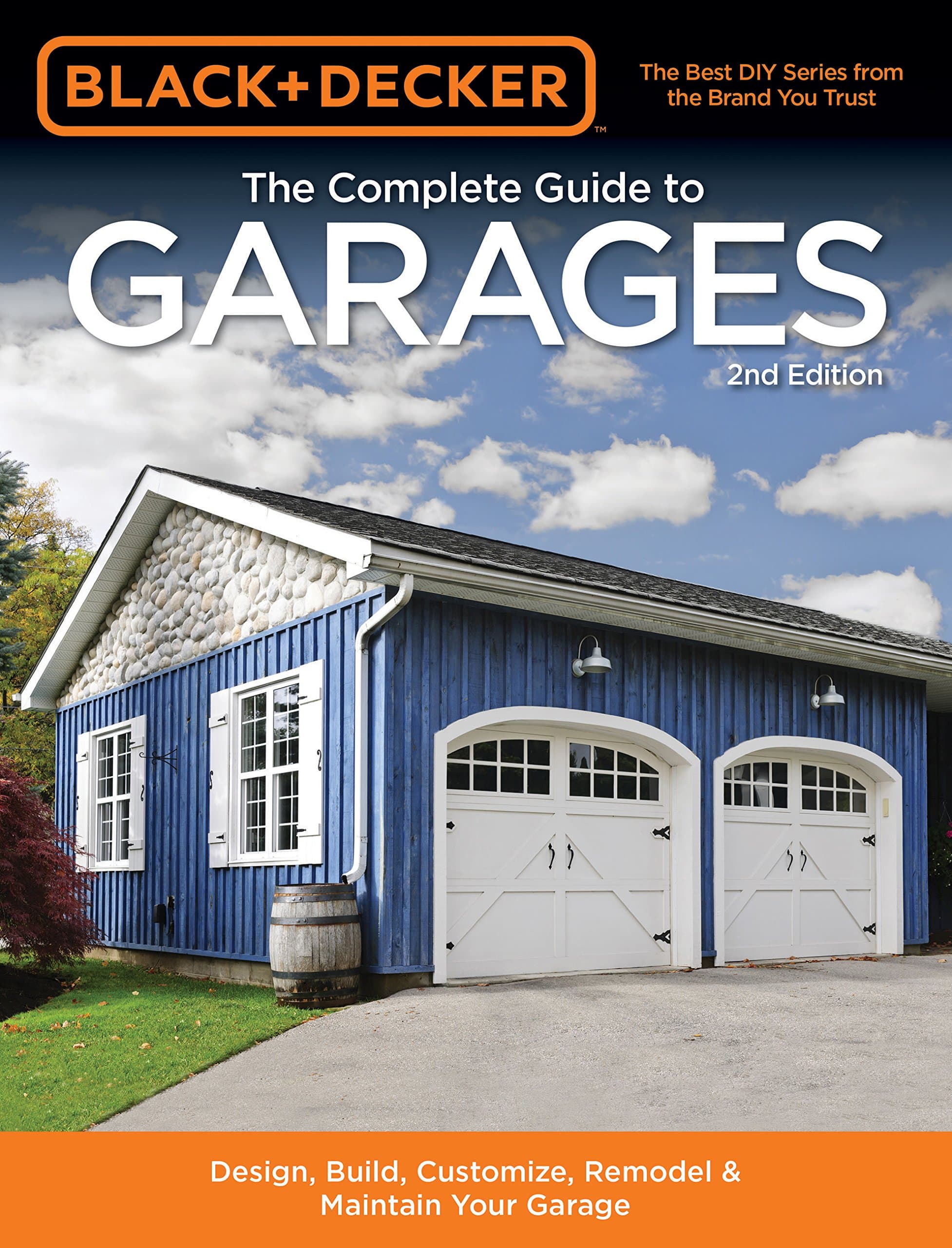 Black & Decker The Complete Guide to Garages 2nd Edition: Design, Build, Remodel & Maintain Your Garage - Includes 9 Complete Garage Plans