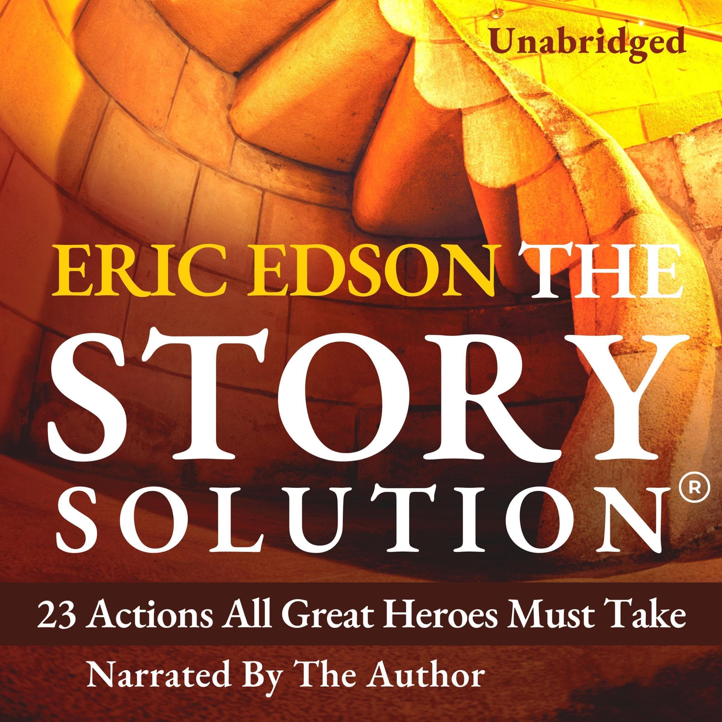 The Story Solution: 23 Actions All Great Heroes Must Take