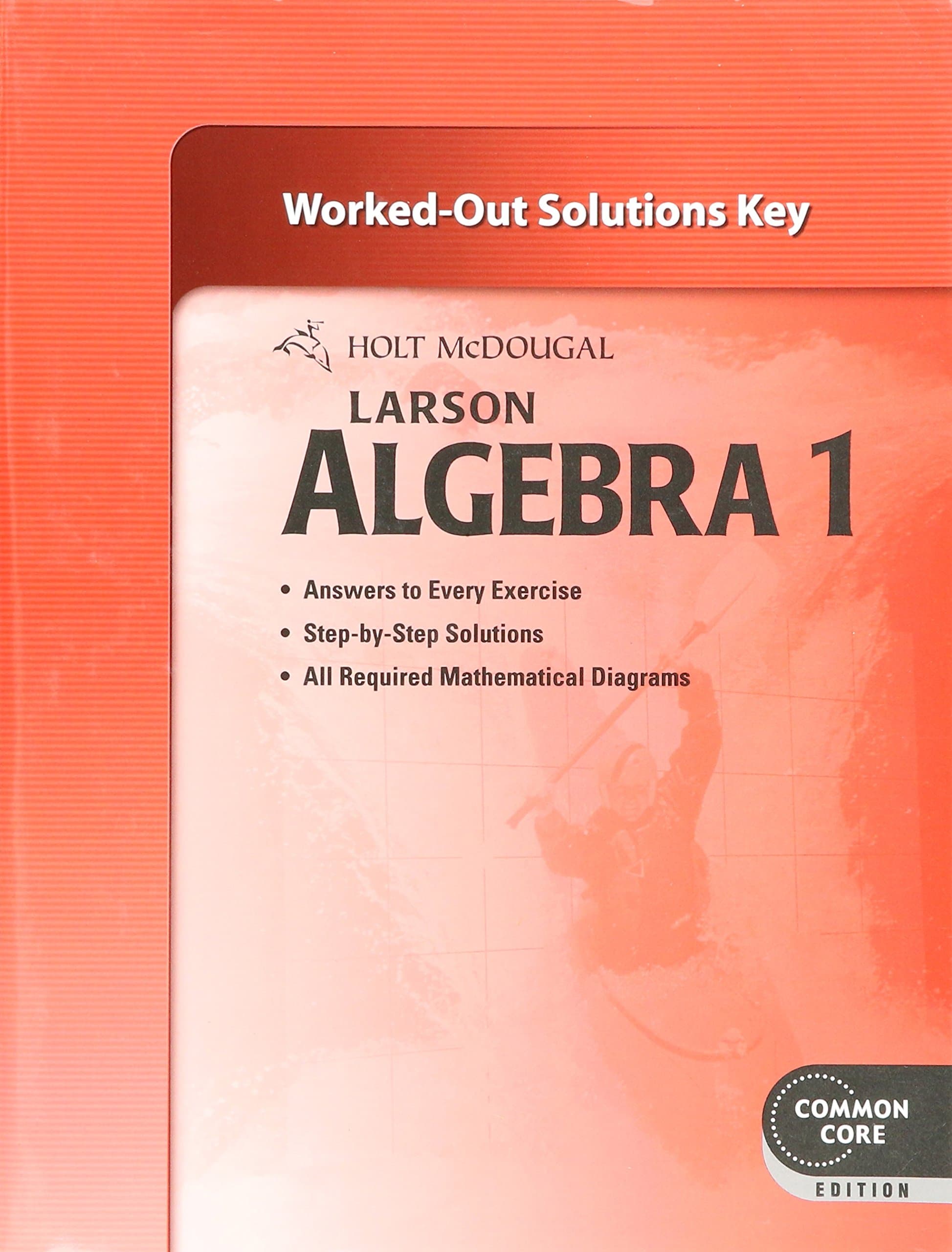 Algebra 1: Common Core Worked-out Solutions Key Solution Manual Edition