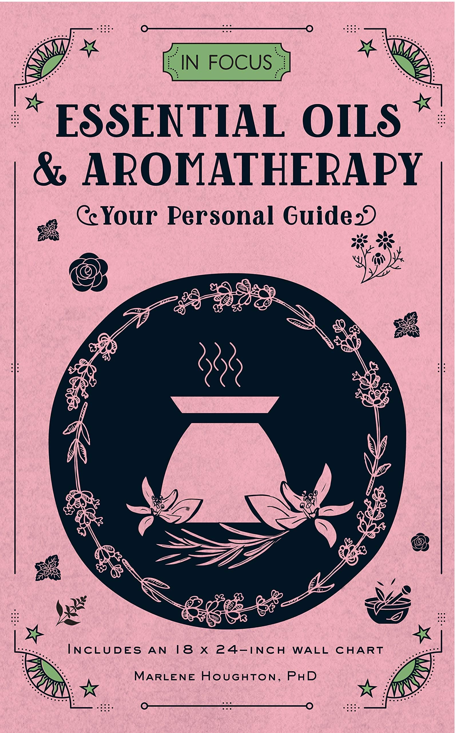 In Focus Essential Oils & Aromatherapy: Your Personal Guide (Volume 6)