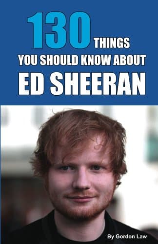130 Things You Should Know About Ed Sheeran