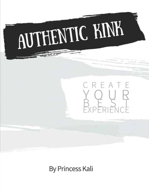 Authentic Kink: Create Your Best Experience Paperback – January 28, 2019