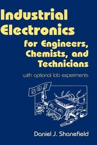 Industrial Electronics for Engineers, Chemists, and Technicians: With Optional Lab Experiments