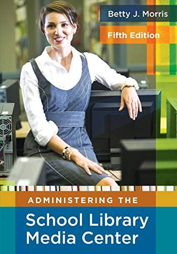 Administering the School Library Media Center:5th Edition