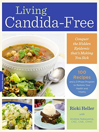 Living Candida-Free: 100 Recipes and a 3-Stage Program to Restore Your Health and Vitality Kindle Edition