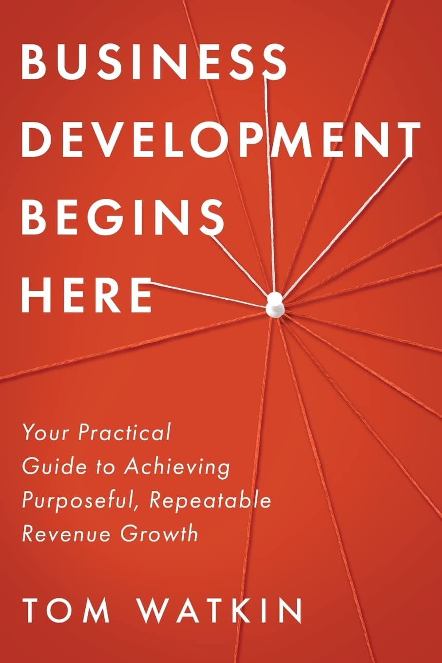 Business Development Begins Here Paperback – October 18, 2022