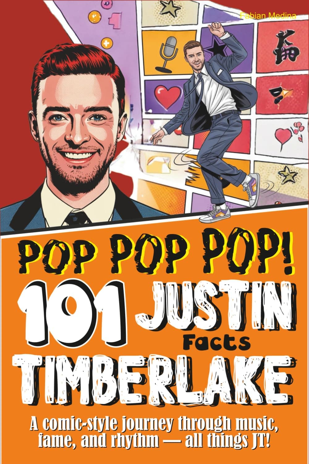 POP POP POP! 101 Justin Timberlake Facts: A comic-style journey through music, fame, and rhythm all things JT!