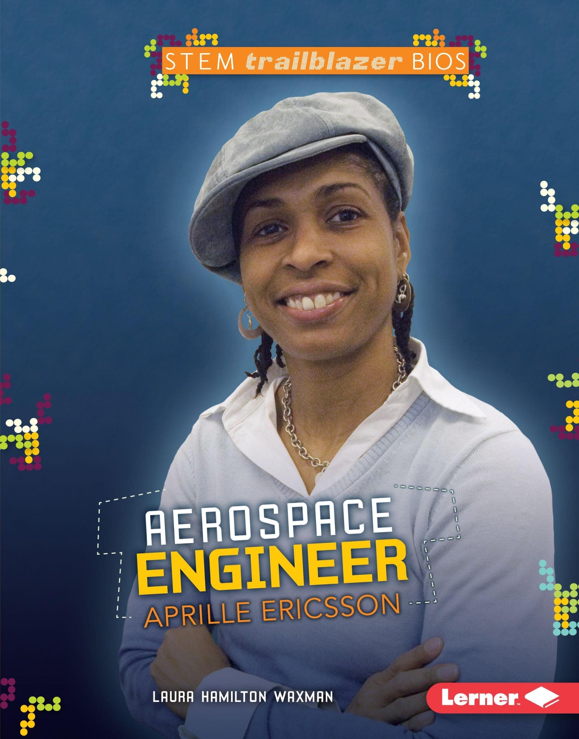 Aerospace Engineer Aprille Ericsson (Stem Trailblazer Biographies)
