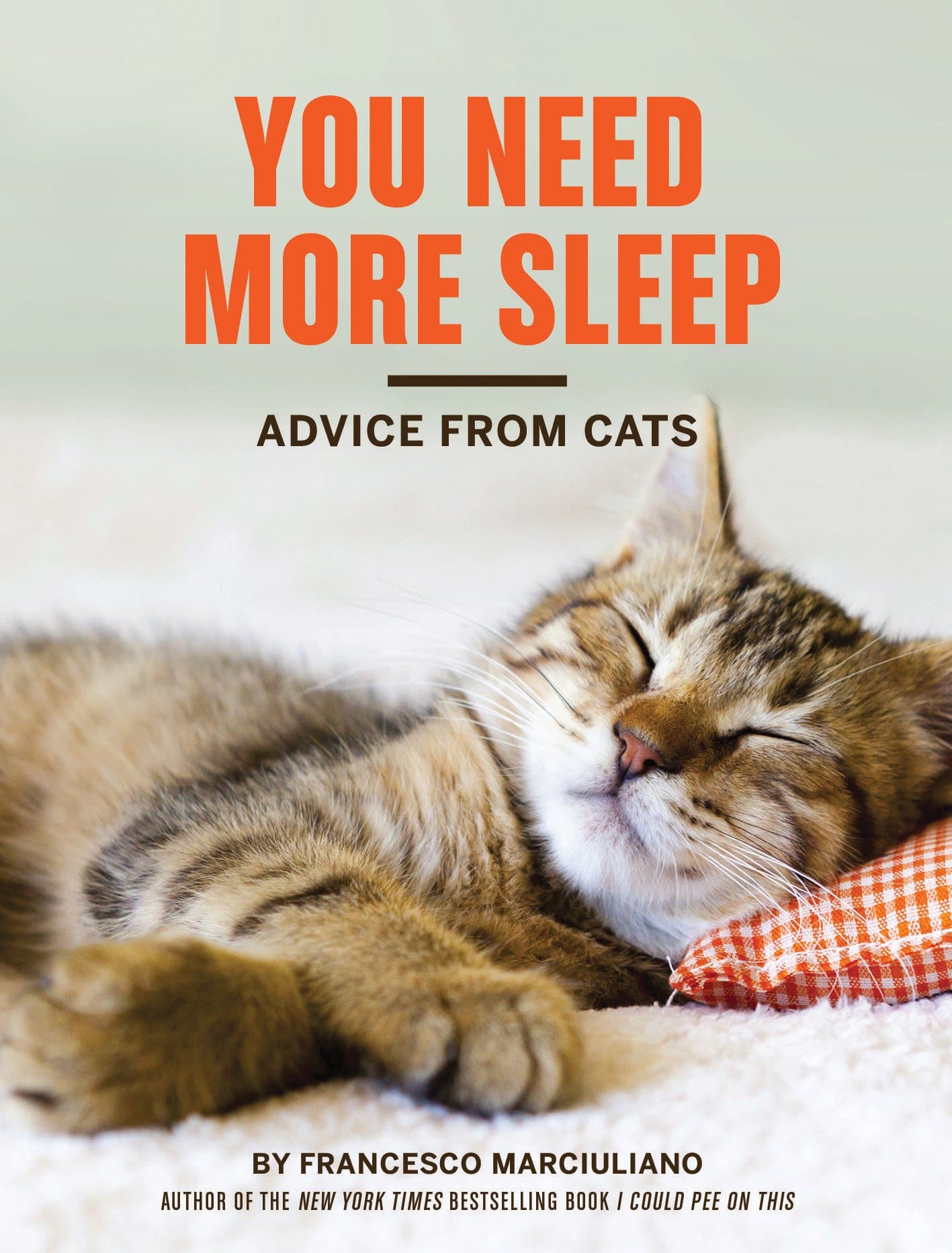 You Need More Sleep: Advice from Cats (I Could Pee on This Series)